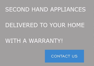Second Hand Appliances delivered to your home with a warranty!